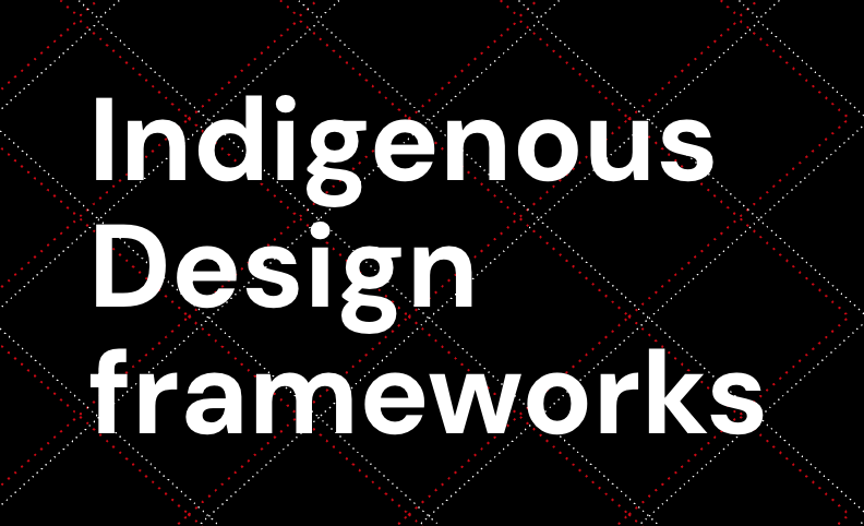 Indigenous Design frameworks