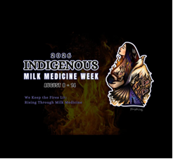 Indigenous Milk Medicine Week, August 8 - 14th