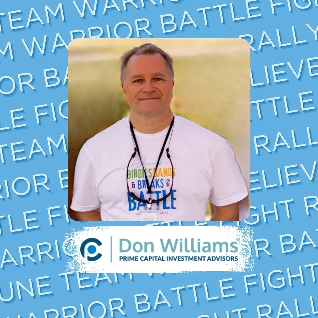 We want to thank Don Williams of Prime Capital Investment Advisors for his FIFTH year supporting the Fight Like June. Don BELIEVED in our FIGHT from day one and has BATTLED with us every year.  He was the first title sponsor of the RALLY and continue