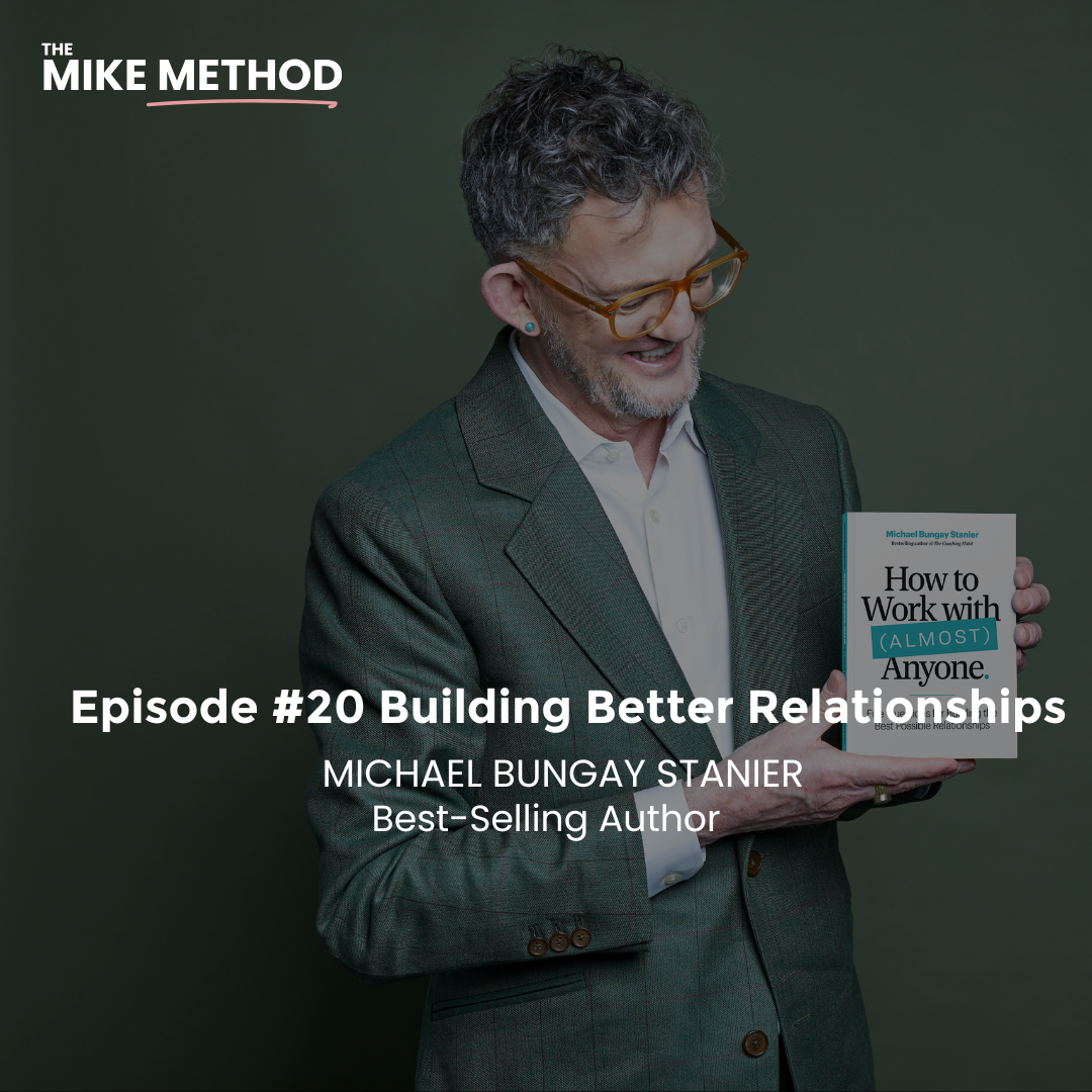 Building Better Relationships with Michael Bunjay Stanier
