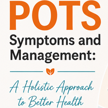 POTS Symptoms and Management: A Holistic Approach to Better Health