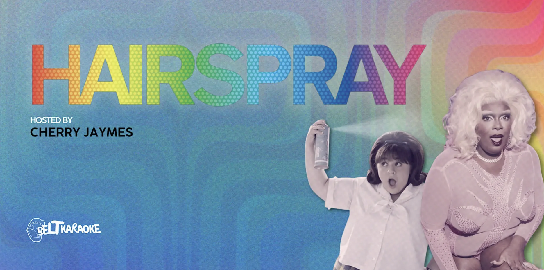 BELT Karaoke: Hairspray Edition! 