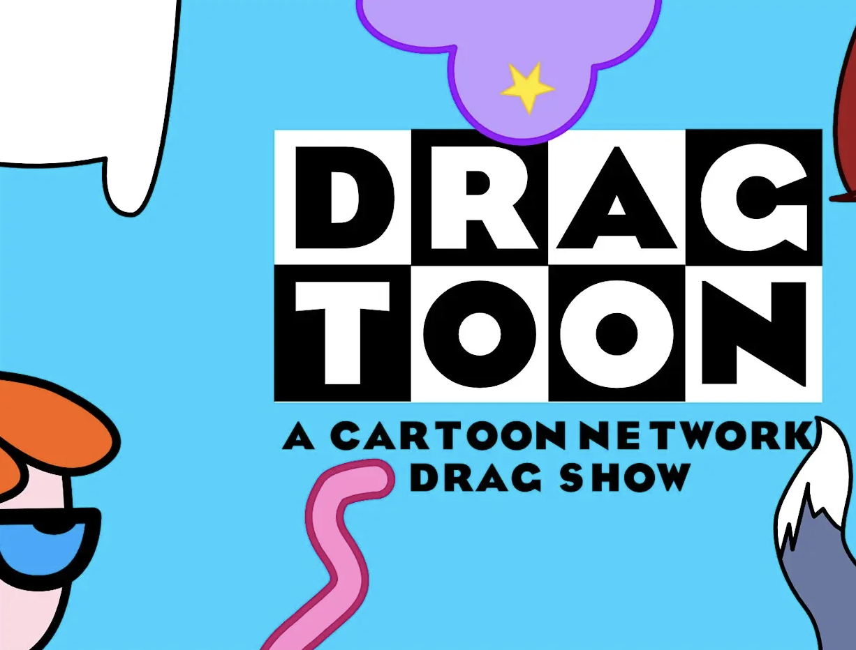 Dragtoon: A Cartoon Network Drag Show