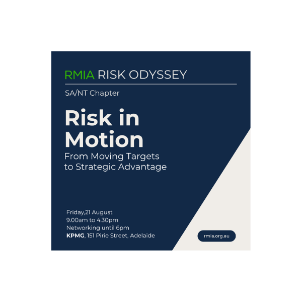 RMIA SA/NT Chapter | Risk Odyssey | Risk in Motion: From Moving Targets to Strategic Advantage