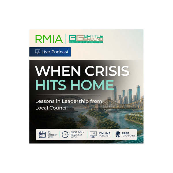 RMIA &amp; Battleground | Live Podcast: When Crisis Hits Home: Lessons in Leadership from a Local Council