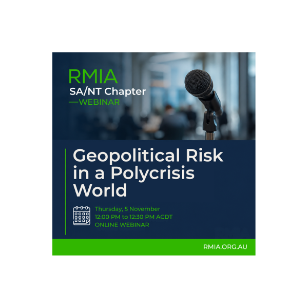 RMIA SA/NT Chapter Webinar | Geopolitical Risk in a Polycrisis World: New Thinking for Risk Leaders