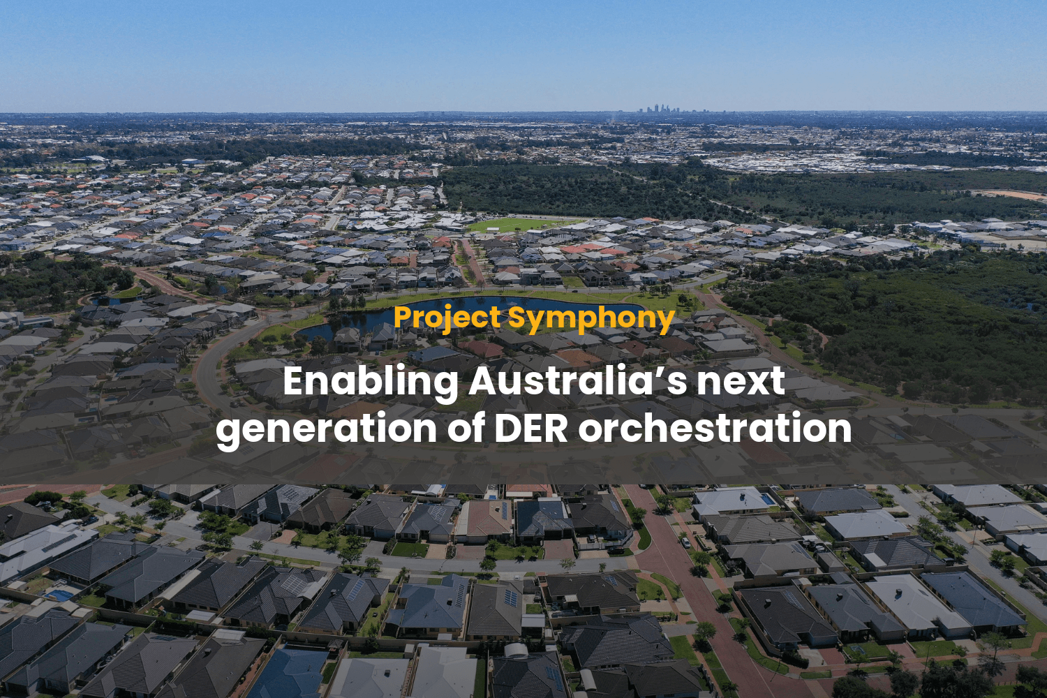 Project Symphony: Enabling Australia’s next generation of DER orchestration