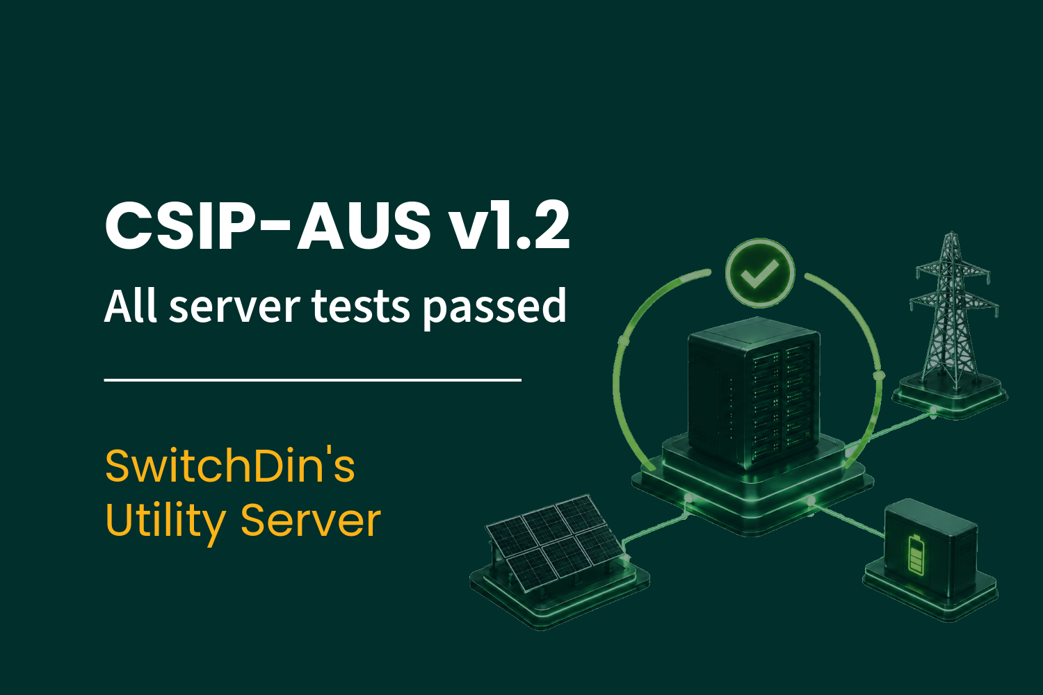 SwitchDin’s proactive CSIP-AUS v1.2 Utility Server testing strengthens interoperability for more consistent, lower-friction DER integration