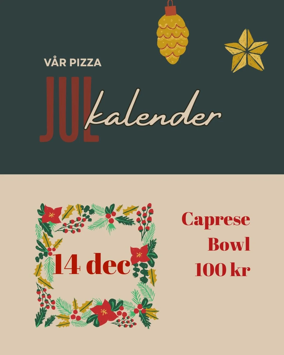 14 DECEMBER
Helgen &auml;r h&auml;r! Idag bjuder vi p&aring;: Caprese Bowl 100 kr
Perfekt f&ouml;r soffmys

#pizzalovers #pizzajul #juldeal