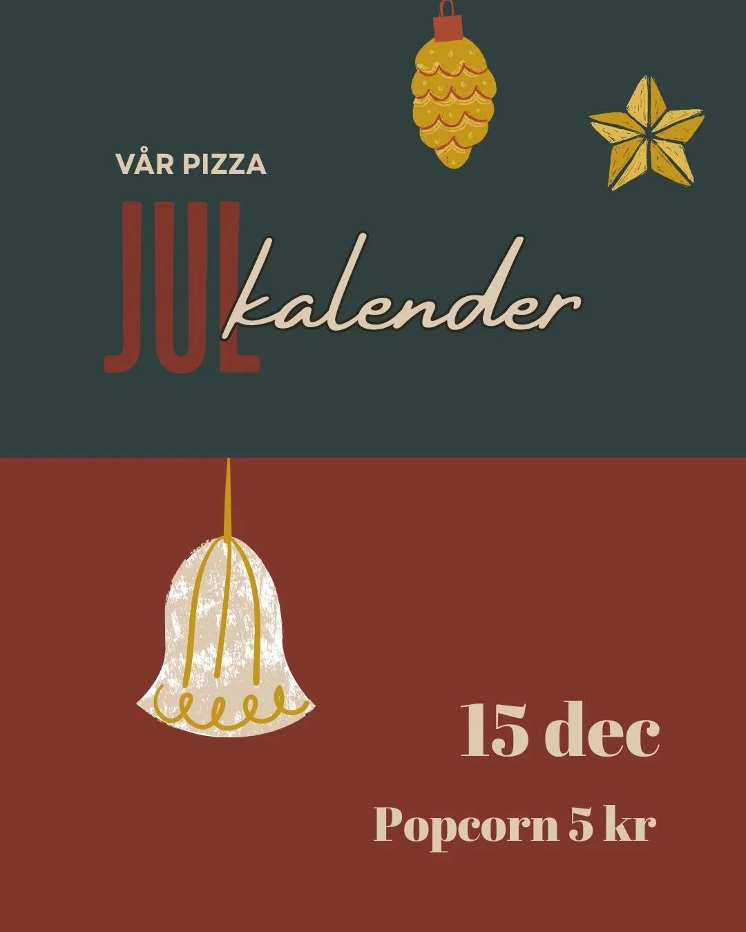 15 DECEMBER
Lucka 15 &auml;r &ouml;ppen! Dagens deal: Popcorn 5 kr 

#pizzalovers #pizzajul #juldeal