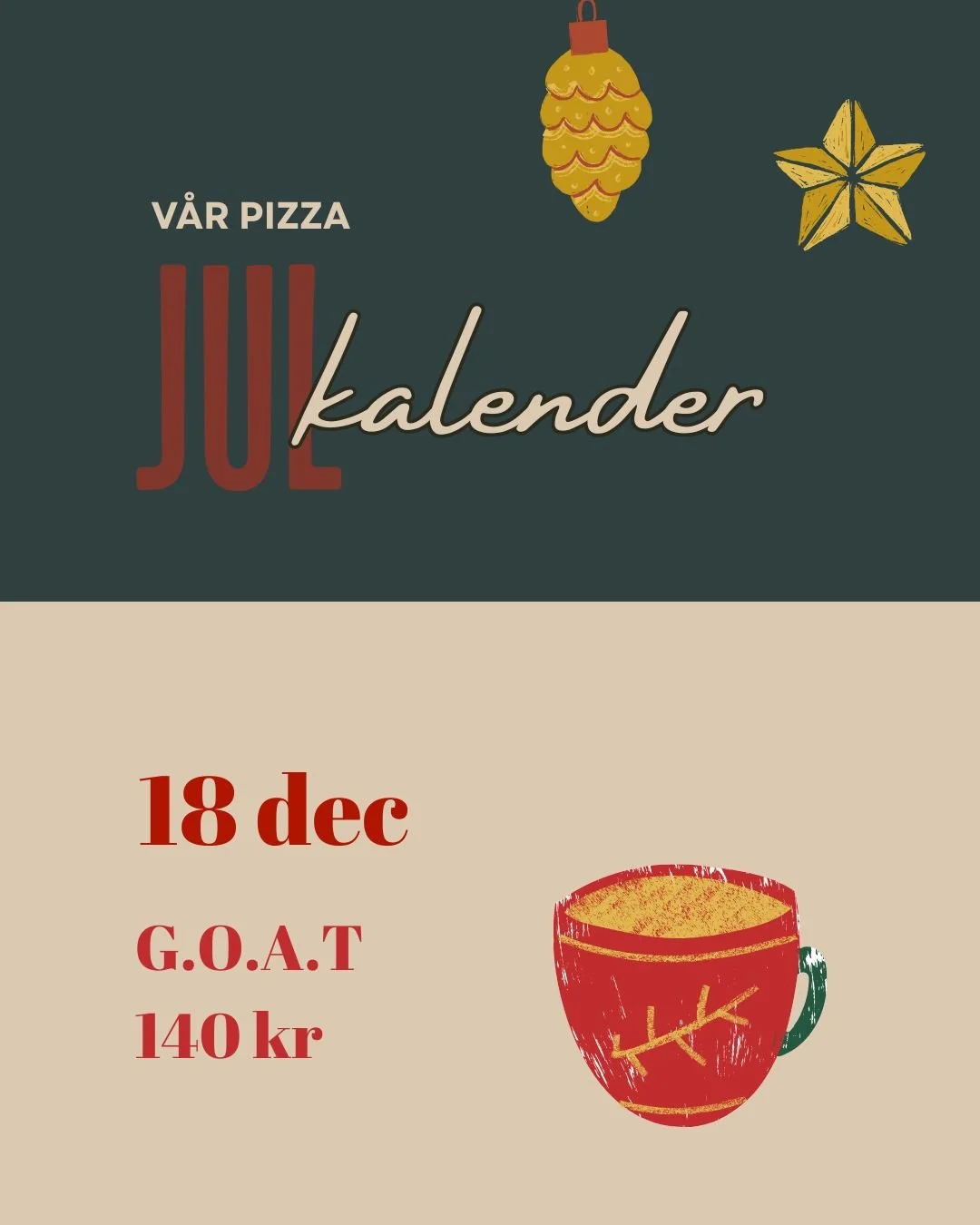 18 DECEMBER
Nedr&auml;kningen forts&auml;tter&hellip; Idag: G.O.A.T - 140 kr
Bara n&aring;gra dagar kvar till jul!

#pizzalovers #pizzajul #juldeal