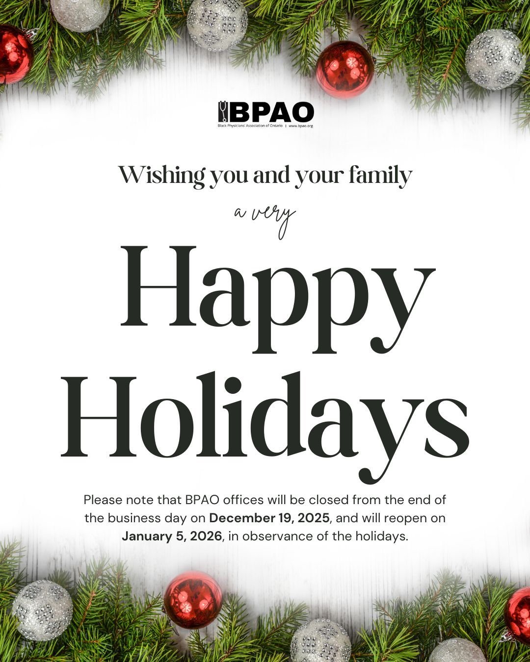 Happy Holidays from the Black Physicians&rsquo; Association of Ontario 🎄✨

Please note that BPAO offices will be closed from the end of the business day on December 19, 2025, and will reopen on January 5, 2026, in observance of the holidays.

Wishin