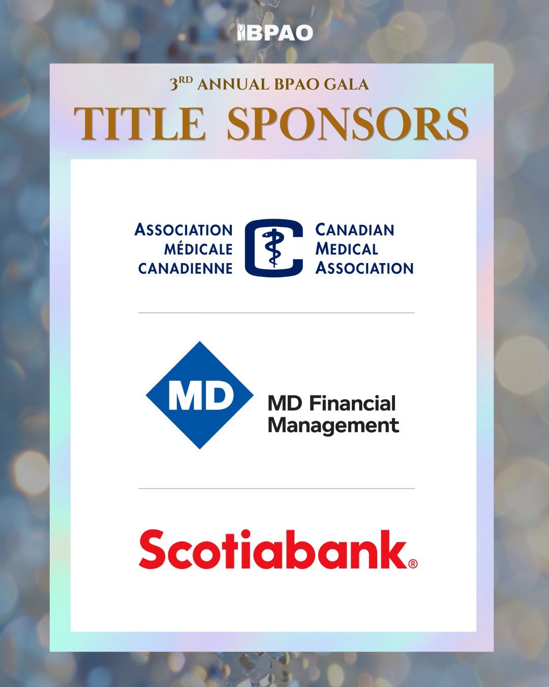 We are excited to announce the Canadian Medical Association, MD Financial Management Inc. and Scotiabank as Title Sponsors of the 2026 BPAO Gala.

This year&rsquo;s gala, &ldquo;Black Visionaries,&rdquo; celebrates innovation in medicine, highlightin