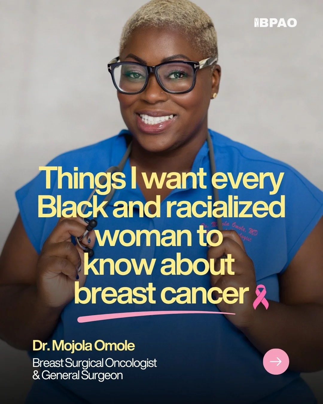 &ldquo;As a breast surgeon, I see too many women who waited, or were told to wait.&rdquo;

This Breast Cancer Awareness Month, Dr. Mojola Omole, President of BPAO and a Breast Surgical Oncologist and General Surgeon, shares 7 things she wants every B
