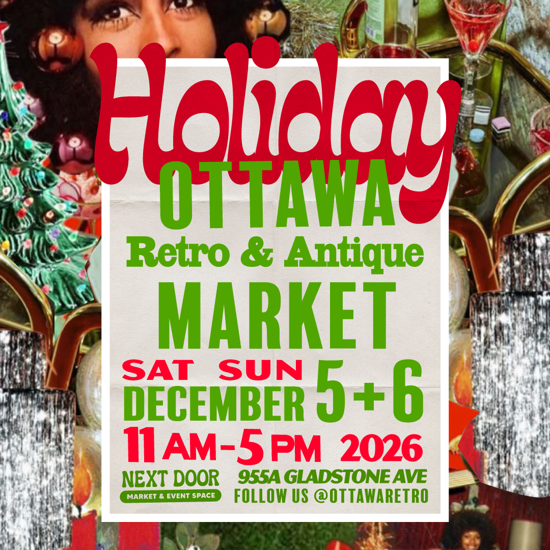 Ottawa Retro &amp; Antique Market - HOLIDAY EDITION