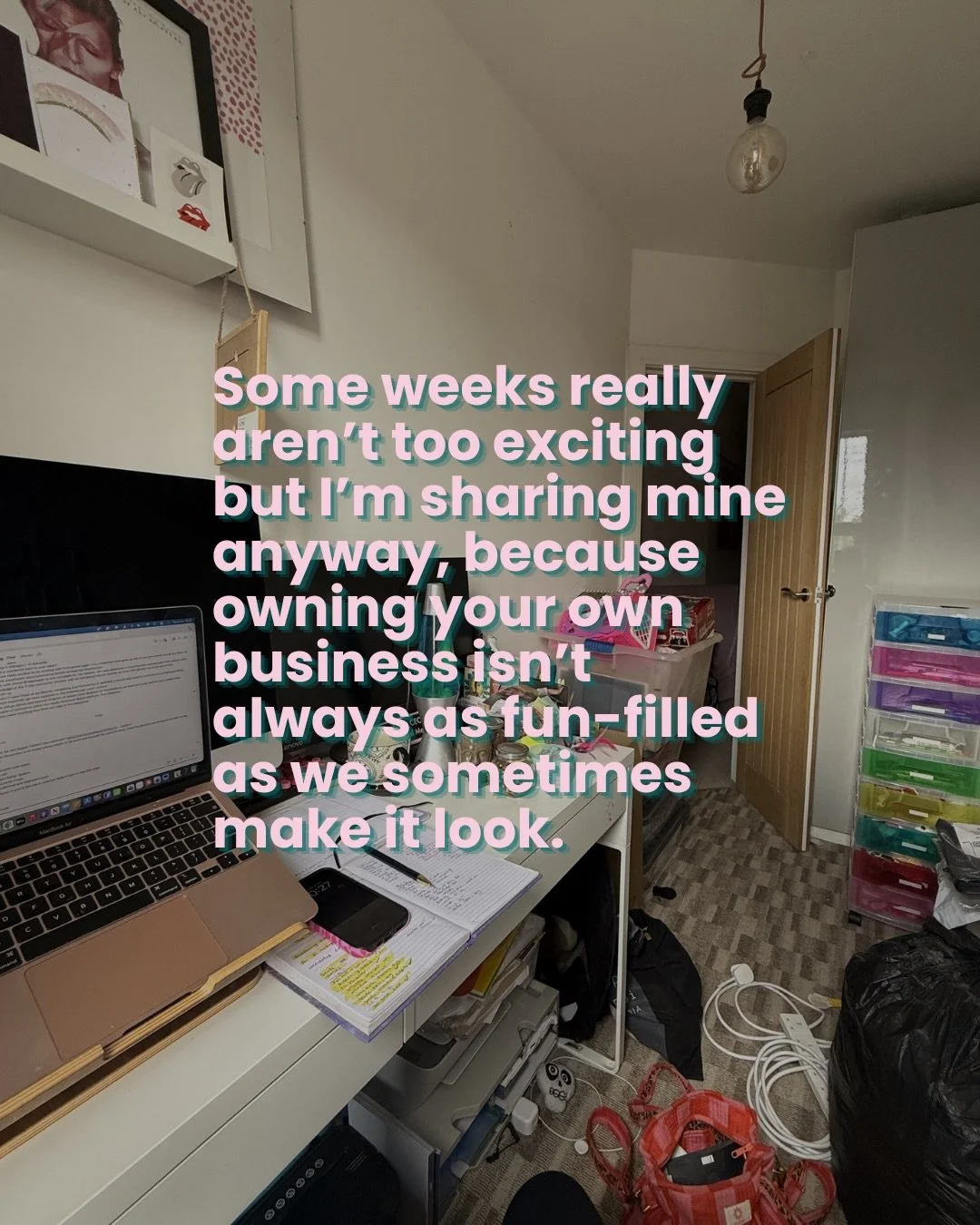 A very boring week from me, because content doesn&rsquo;t always have to be exciting.

People are nosey and like to see content they can relate to as-well as all the sparkly stuff. 

Also please note I am decorating my home office next, so the chaos 