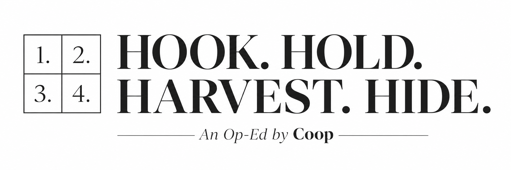 HOOK. HOLD. HARVEST. HIDE. 