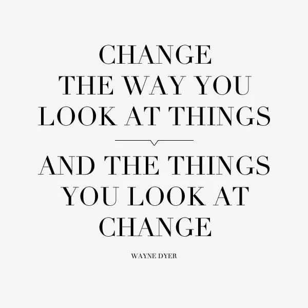 Quote by Wayne Dyer: 'Change the way you look at things, and the things you look at change.'—reflecting how shifting perspective can empower families to rewrite their story and create meaningful change with support from Brain FUNdamentals.
