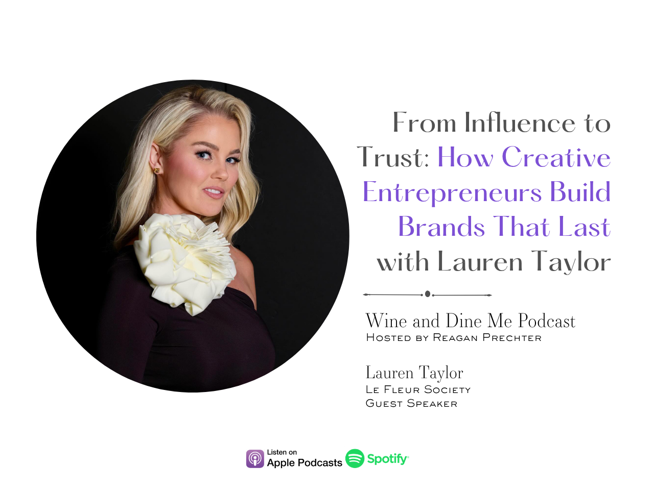 Wine and Dine Me Podcast episode graphic featuring an editorial portrait and the title “From Influence to Trust: How Creative Entrepreneurs Build Brands That Last,” with guest Lauren Taylor of Le Fleur Society.