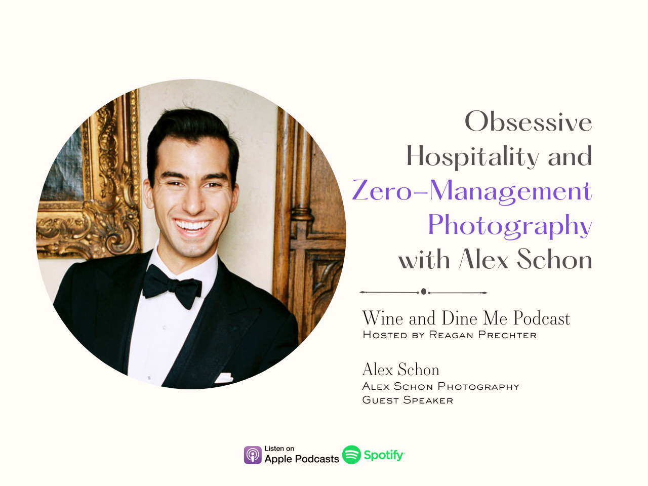 Podcast episode cover featuring a smiling man in a tuxedo and the title “Obsessive Hospitality and Zero-Management Photography with Alex Schon” for the Wine and Dine Me Podcast.