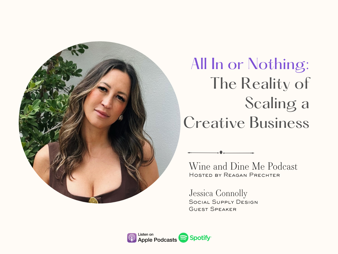 Podcast cover for the Wine and Dine Me Podcast featuring Jessica Connolly discussing the reality of scaling a creative business