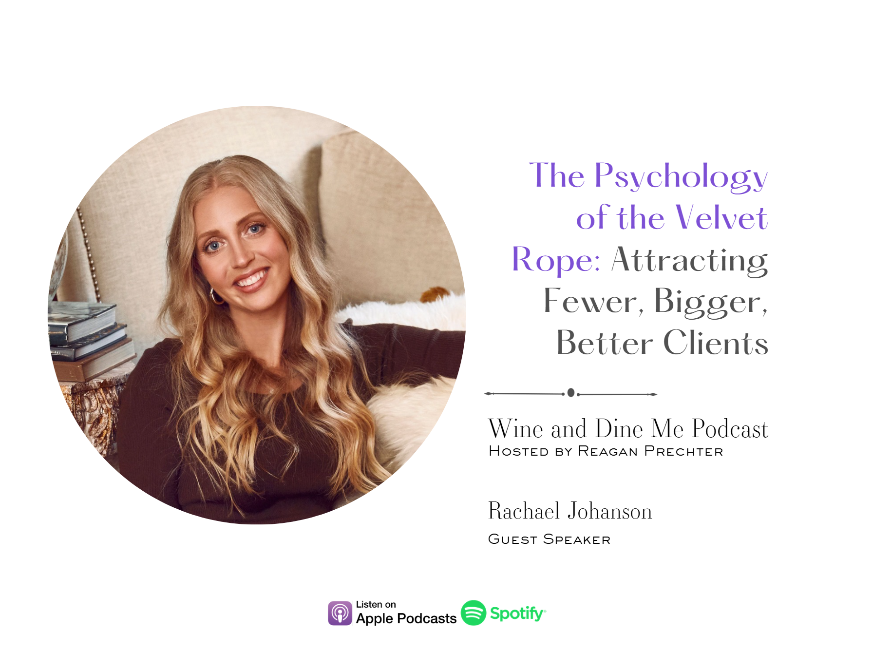 Podcast cover featuring Rachael Johanson for The Wine and Dine Me Podcast episode, “The Psychology of the Velvet Rope: Attracting Fewer, Bigger, Better Clients.”