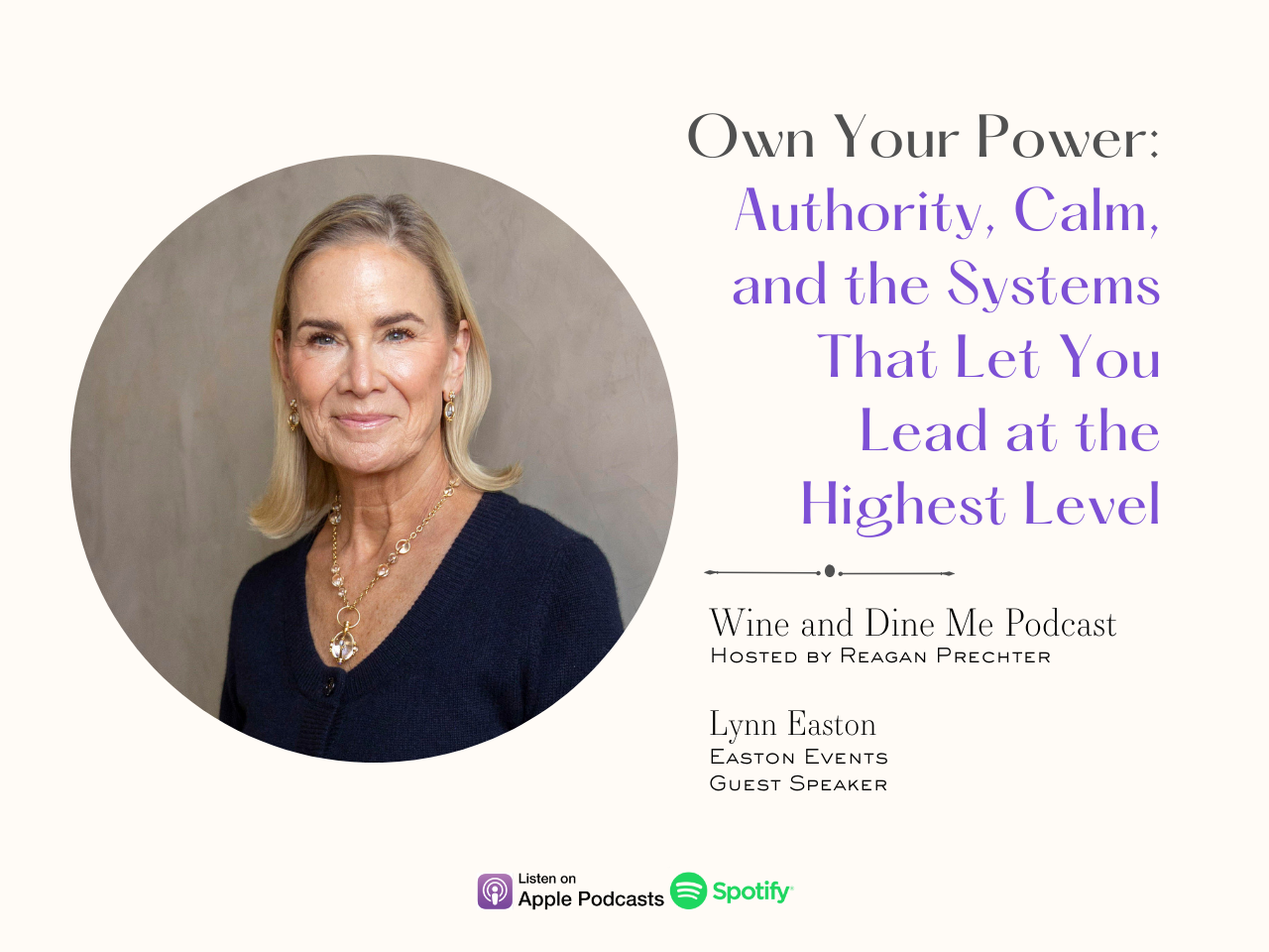 Podcast episode cover featuring a portrait of Lynn Easton with the title "Own Your Power: Authority, Calm, and the Systems That Let You Lead at the Highest Level" for the Wine and Dine Me Podcast.