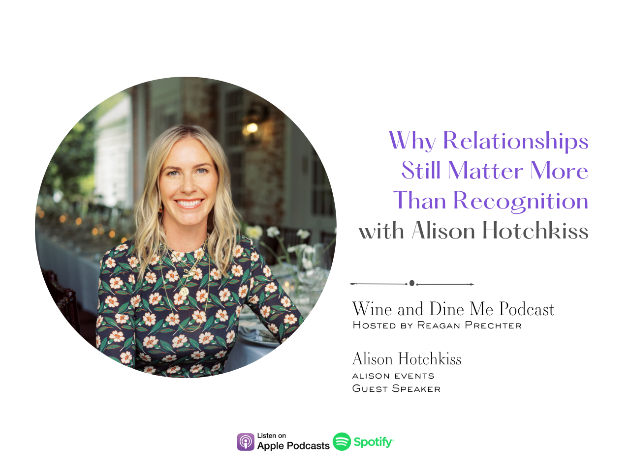 Wine and Dine Me Podcast episode graphic featuring Alison Hotchkiss and the title “Why Relationships Still Matter More Than Recognition with Alison Hotchkiss.”