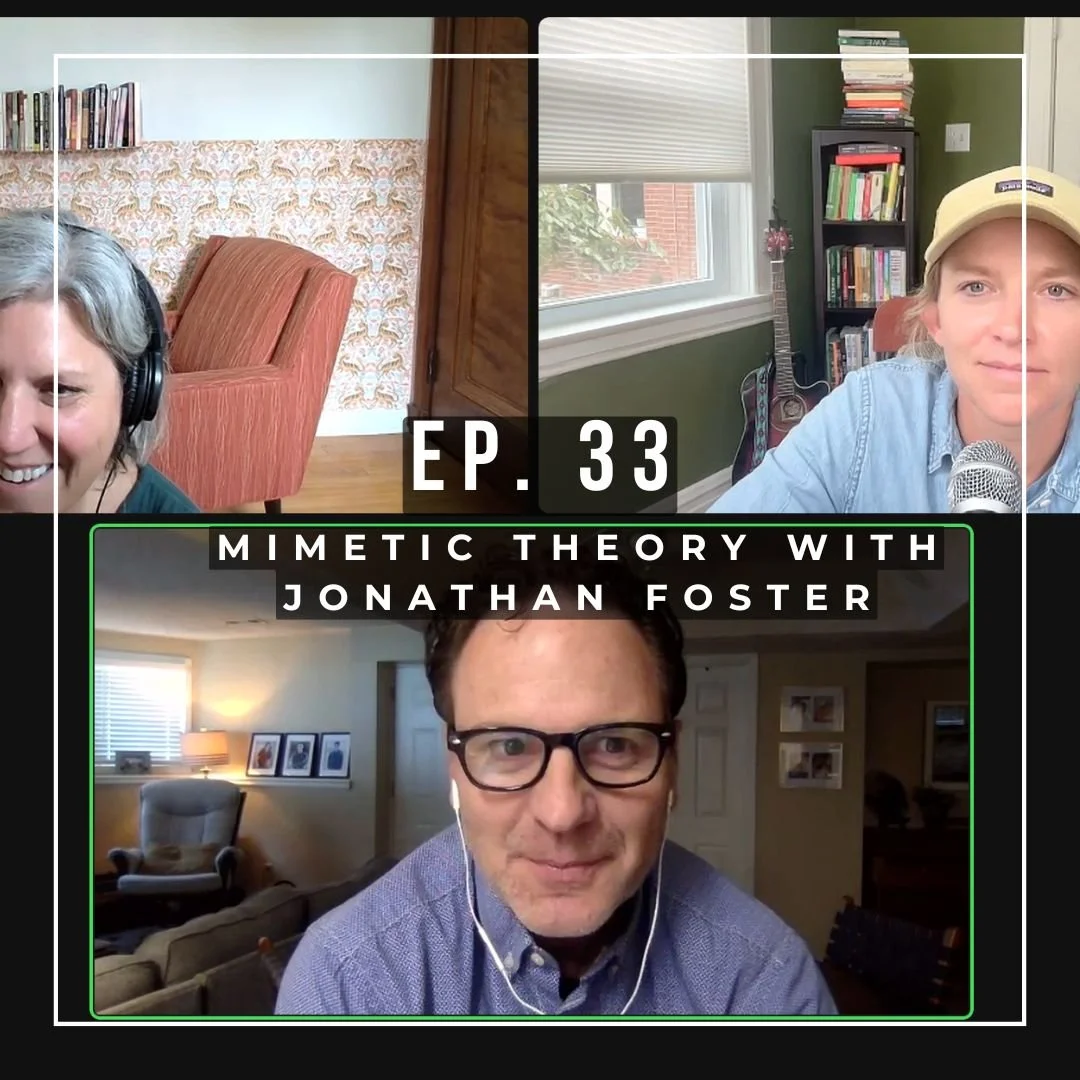 Ep. 33 - Mimetic Theory with Dr. Jonathan Foster