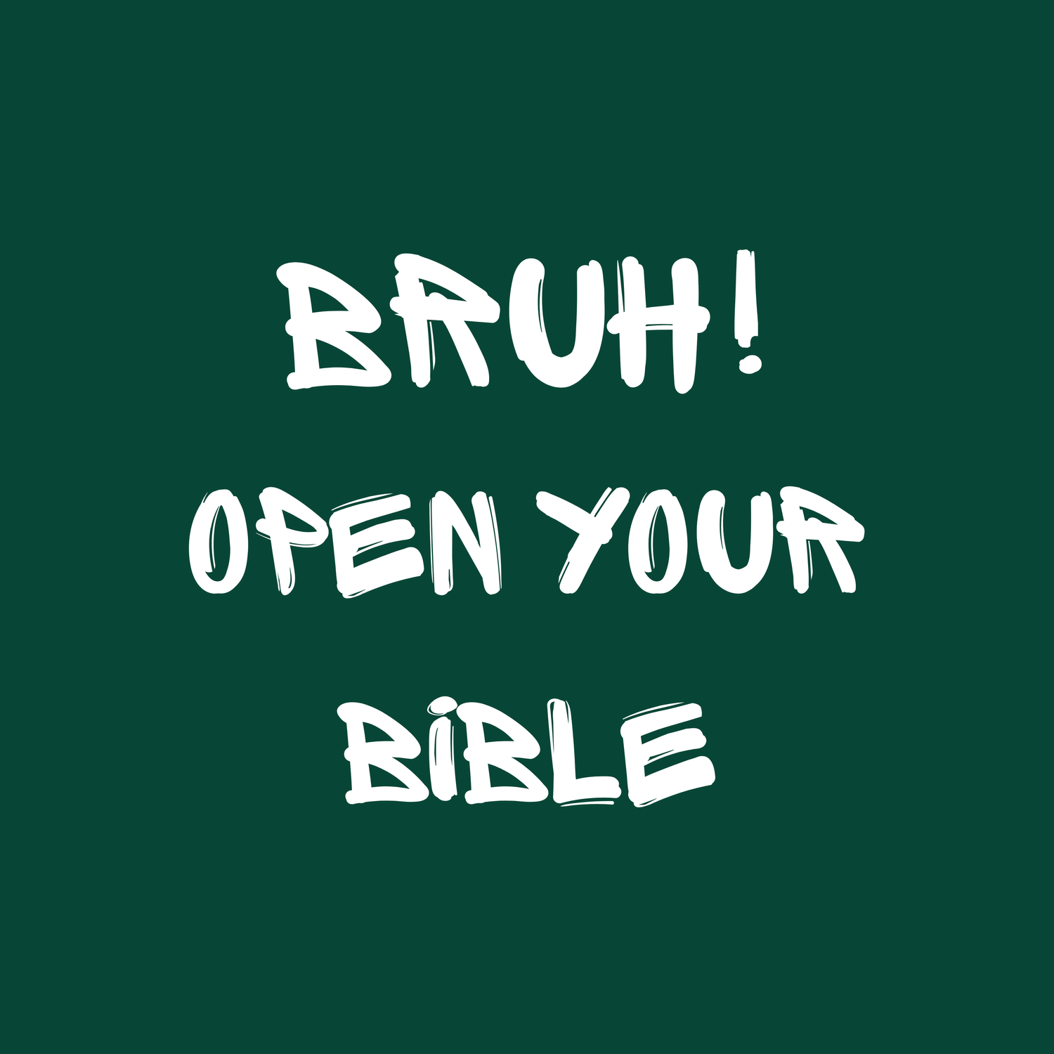 BRUH, OPEN YOUR BIBLE
