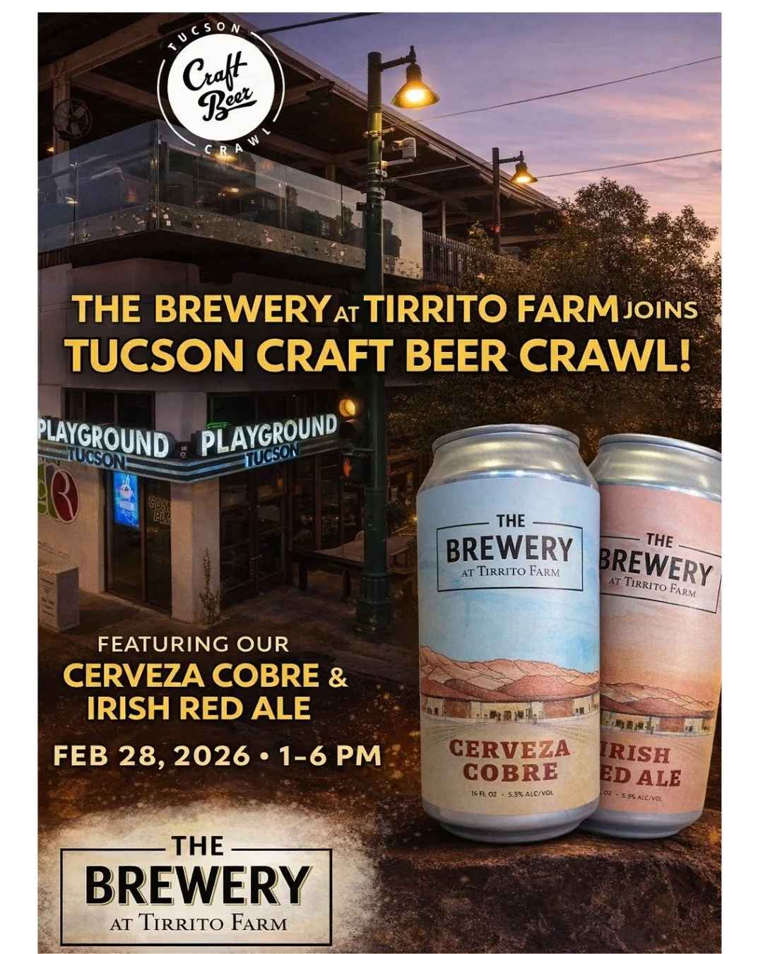This Saturday, we&rsquo;re heading to Tucson. 🍺

The Brewery at Tirrito Farm is joining the Tucson Craft Beer Crawl at Playground &mdash; and we&rsquo;re bringing Cerveza Cobre and Irish Red Ale with us.

Feb 28 | 1&ndash;6 PM

Downtown vibes. Cold 