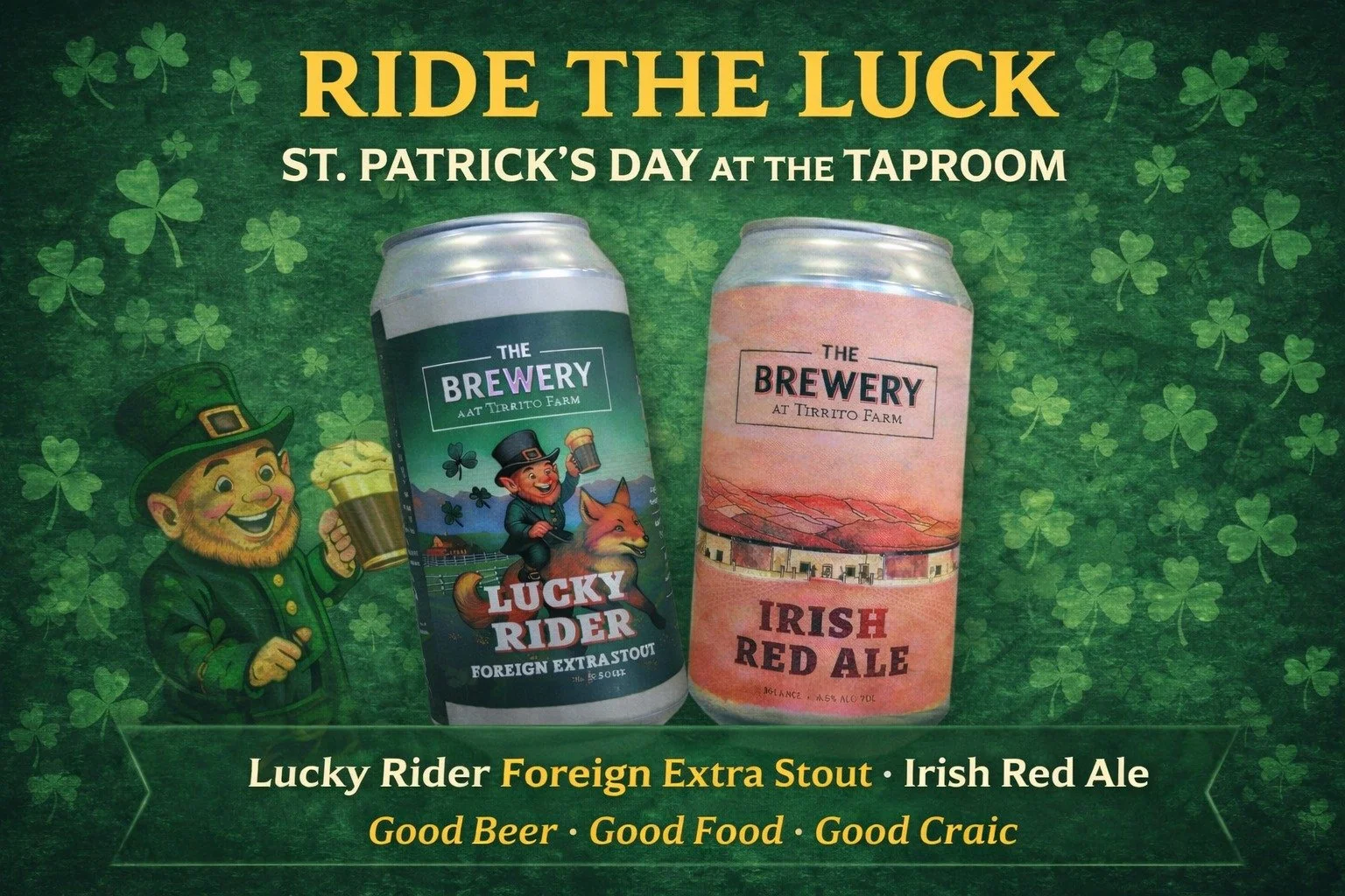 🍀 Tomorrow: St. Patrick&rsquo;s Day at Tirrito Farm 🍀

Come celebrate with us in the taproom and enjoy our featured pours:
Lucky Rider Foreign Extra Stout and Irish Red Ale.

We&rsquo;ll also have St. Patrick&rsquo;s Day food and drink specials ava