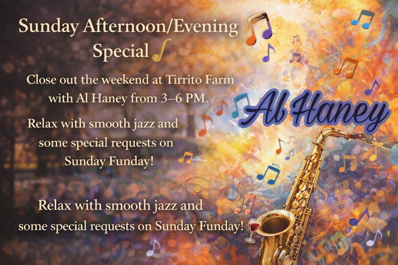 Sunday Afternoon/Evening Special 🎷

Close out the Willcox Wine Festival  weekend at Tirrito Farm with Al Haney

⏰ 3&ndash;6 PM
Smooth jazz + your favorite requests

Kick back, grab a glass, and ease into Sunday the right way. 🍷

⸻
 #tirritowines #t
