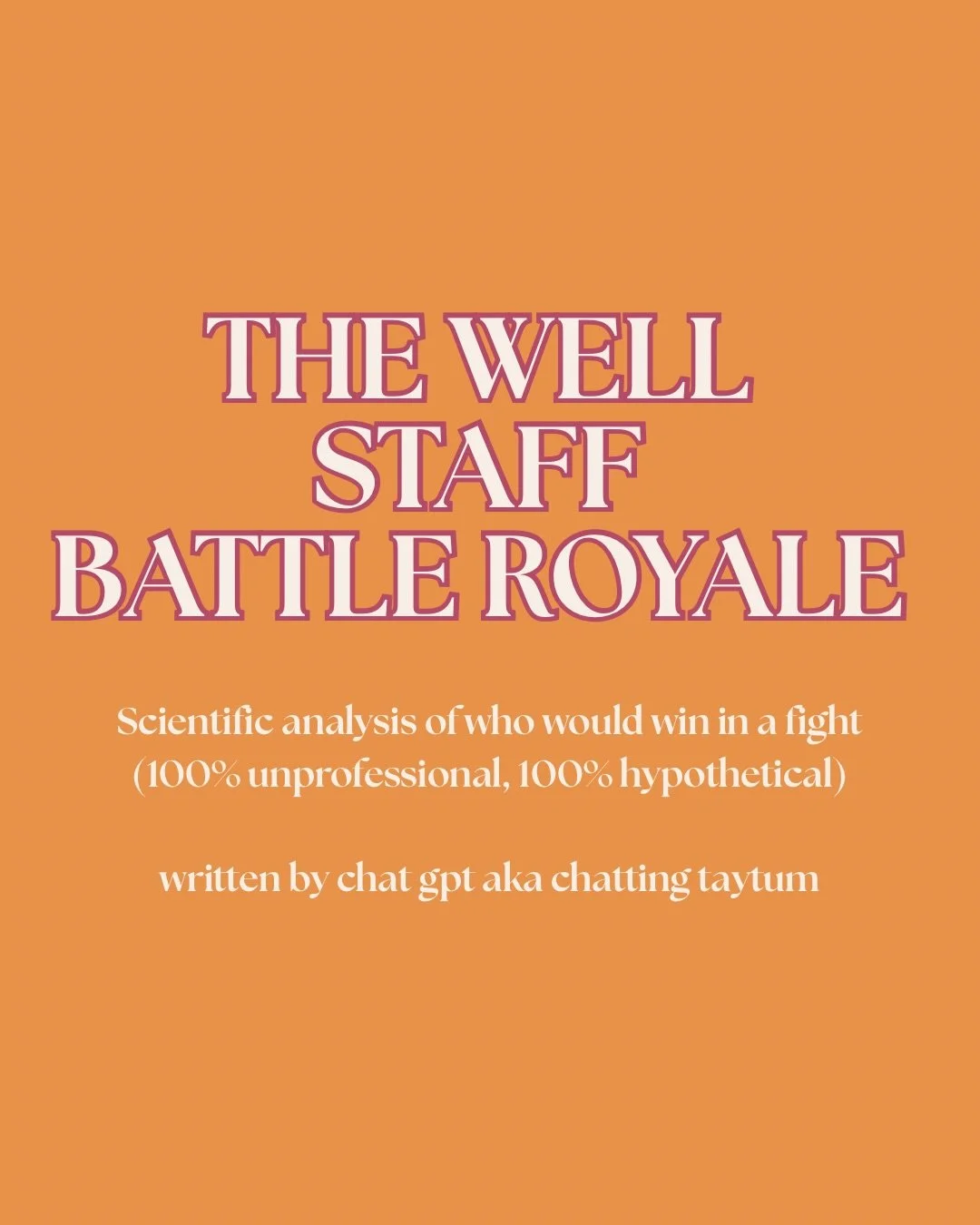 We asked the important question:

If The Well staff had a completely hypothetical battle royale&hellip; who would win?

After careful analysis we believe the winner is Adwina, but we are open to debate.

Vote in the comments!!