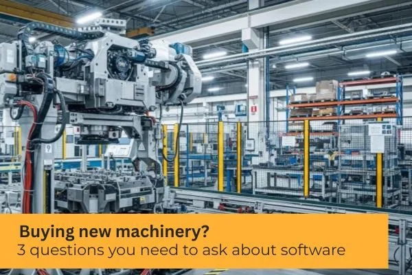 Think about software when buying new machinery