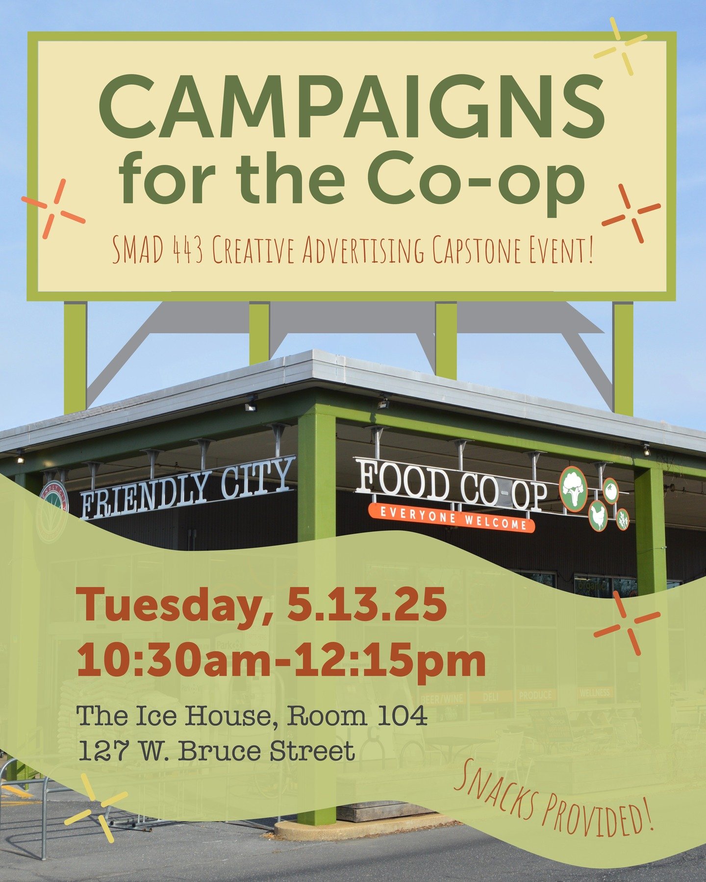 Join SMAD Senior Creative Advertising students as they present four creative advertising campaigns developed for the Friendly City Food Co-op this semester. Students in the Creative Advertising Campaigns class taught by Elisabeth Kvernen spent the se