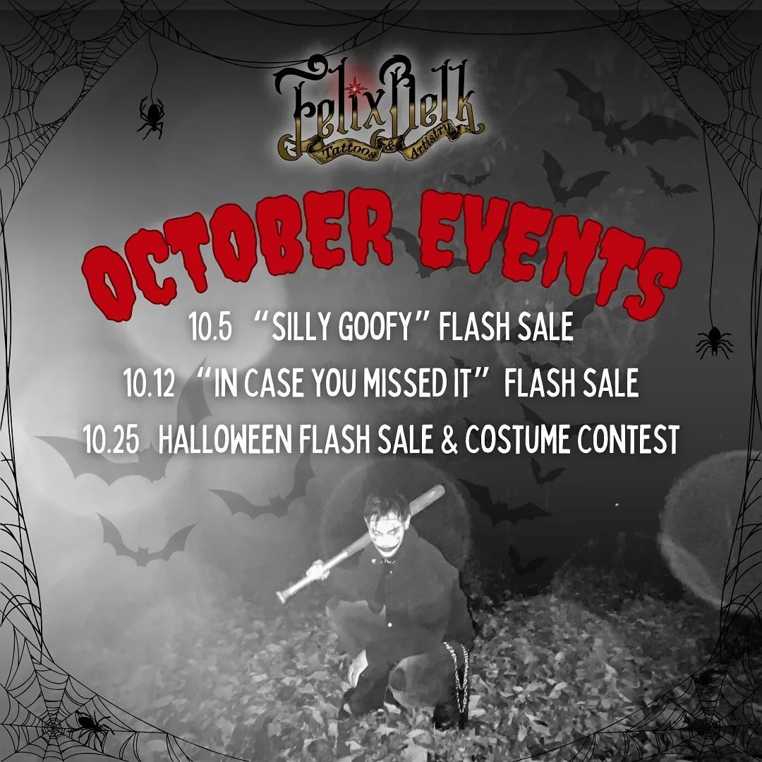 🔥🎃October Events!!🎃🔥
What&rsquo;s up, Springfield! Here are my upcoming events in October! Make sure to like and share with all your tattoo-loving friends!

We are back and better than ever at Felix Belk Tattoos &amp; Artistry! And to kick things