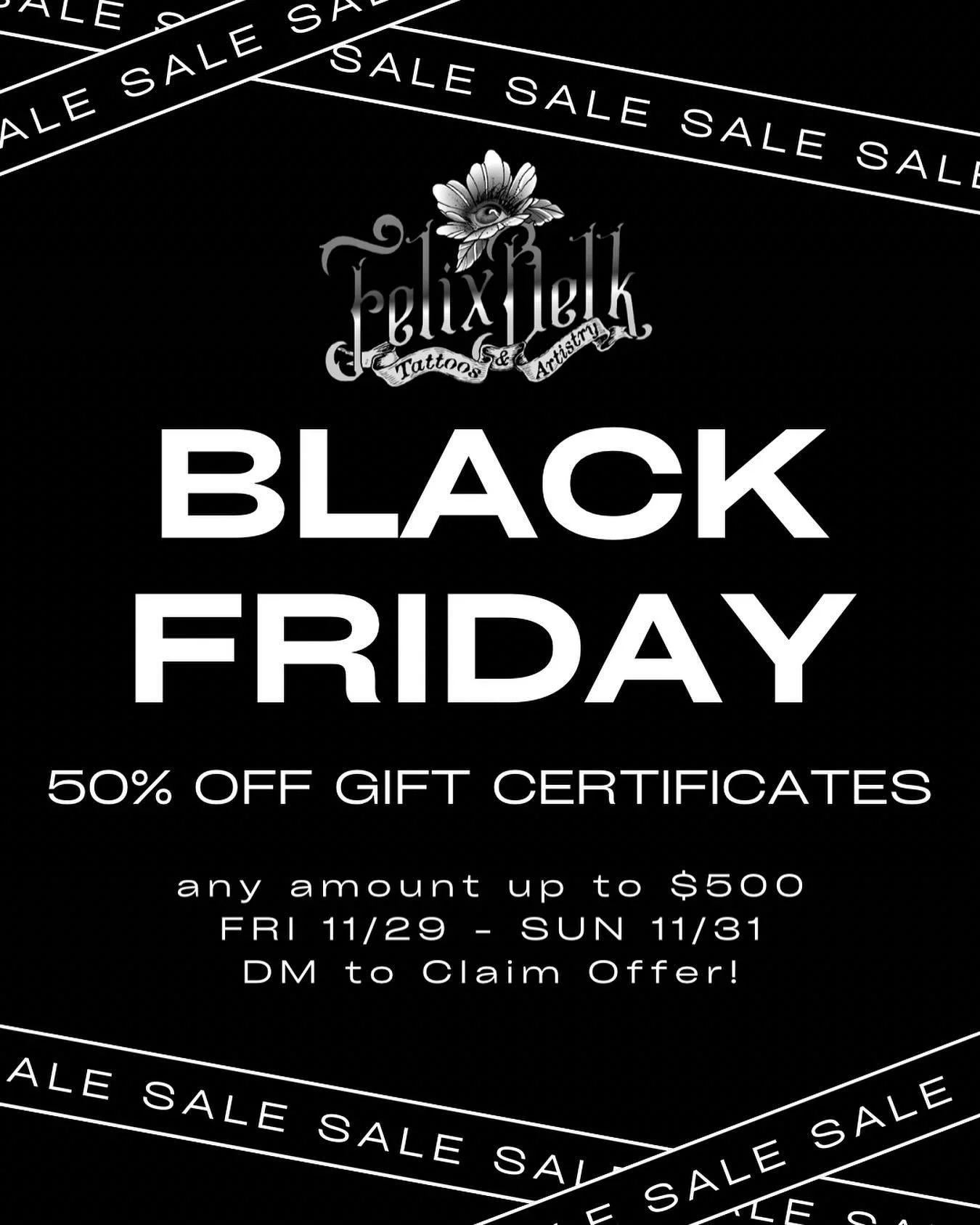 🎉Black Friday Sale!!🎉
FRI 11/29 - SUN 11/31

50% OFF GIFT CERTIFICATES🤯
Any amount up to $500✨

Struggling to find a good Christmas gift for your tatted baddie? Or maybe you are the tatted baddie in need of some ink therapy!👀

Act now before this