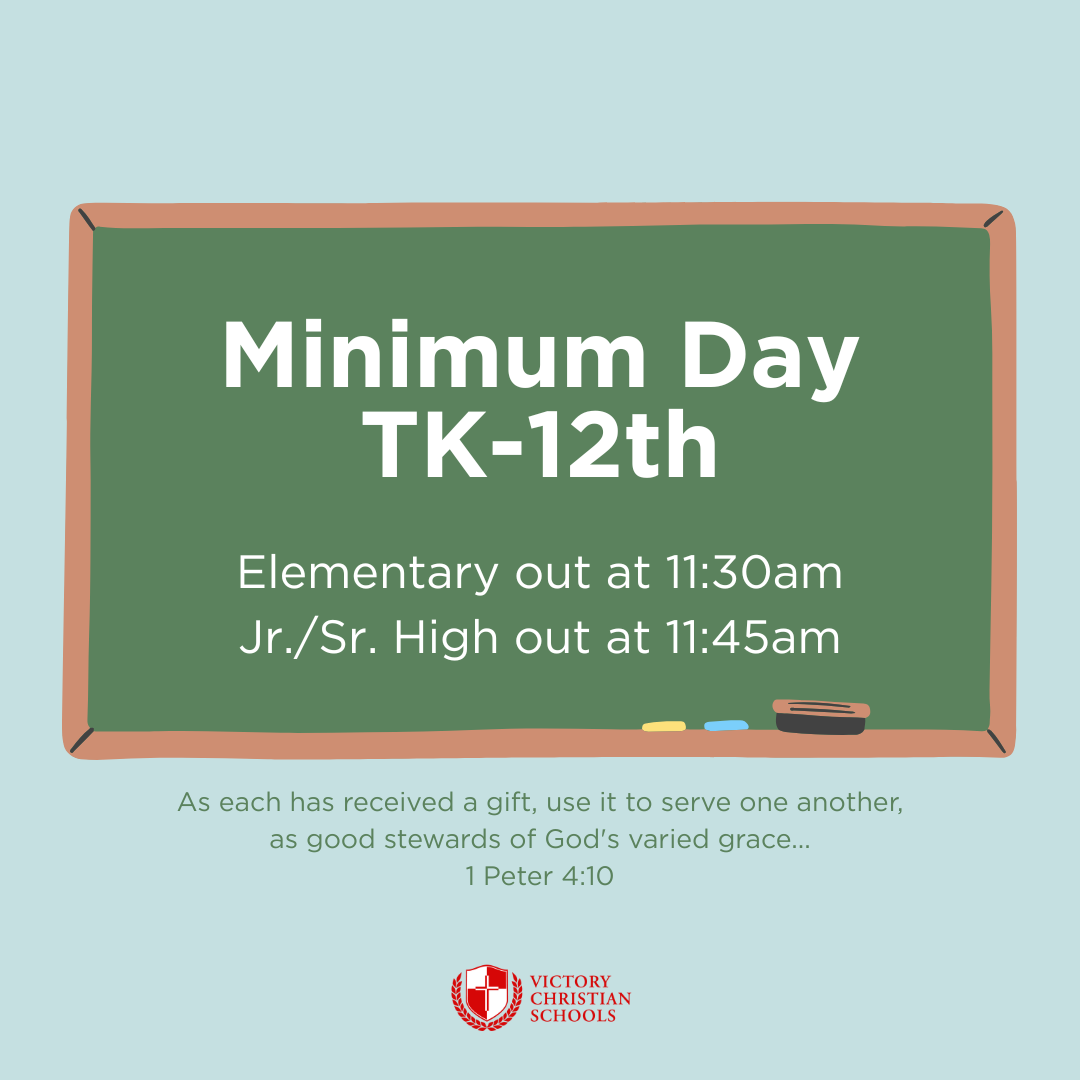 Minimum Day Week TK-12th Minimum Day — Victory Christian Schools