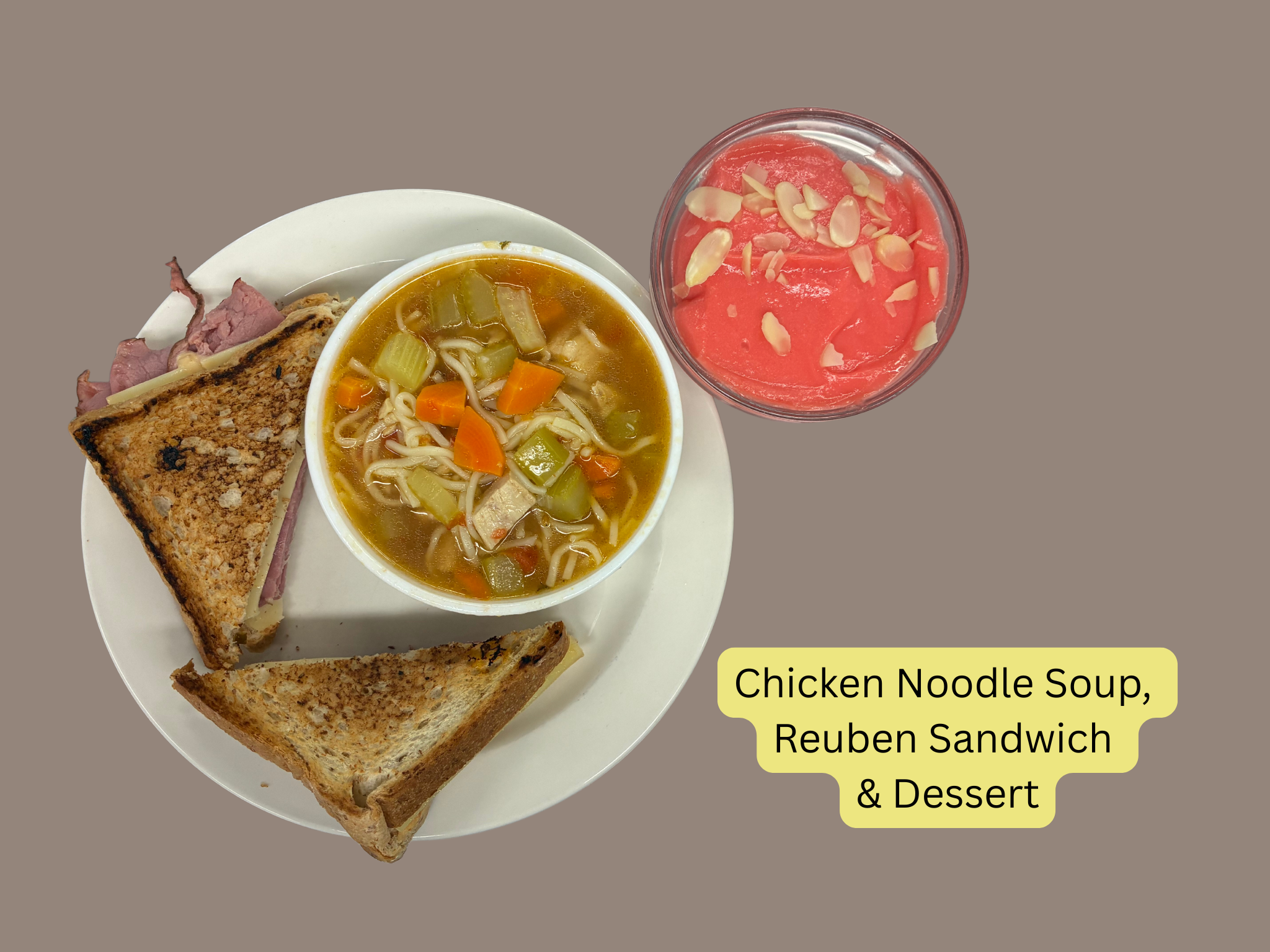 Chicken Noodle Soup, Rueben Sandwich & Dessert.png