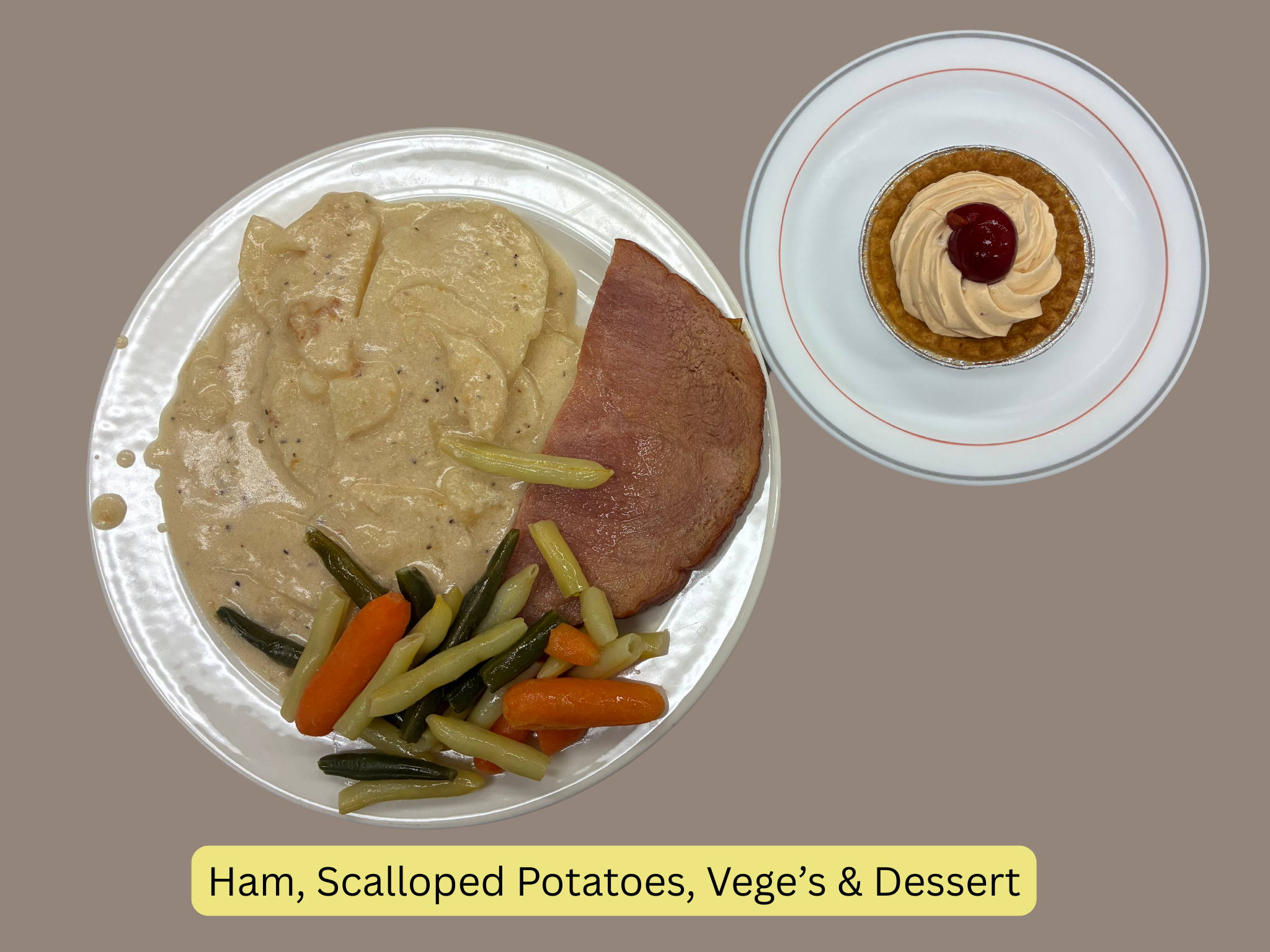 Ham, Scalloped Potatoes, Vege’s & Dessert.png
