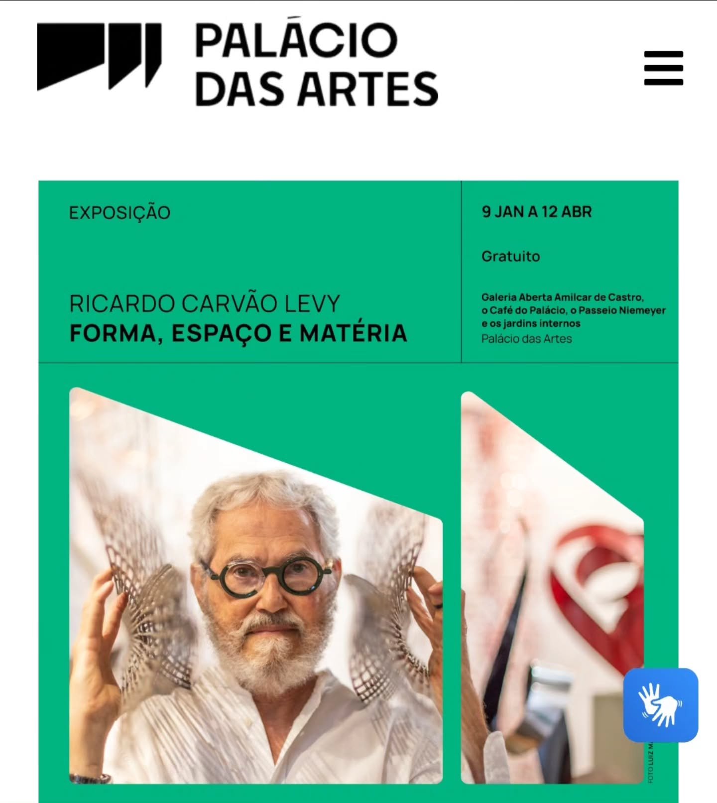 A mostra &eacute; gratuita e integra as comemora&ccedil;&otilde;es dos 55 anos do Pal&aacute;cio das Artes.

&ldquo;Tenho um carinho especial pelo Pal&aacute;cio das Artes. Foi aqui que, ap&oacute;s sete anos de trabalho silencioso, realizei minha pr