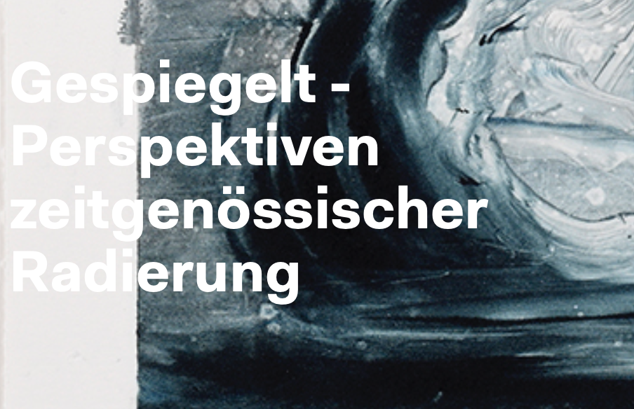 Gespiegelt - Perspektiven zeitgenössischer Radierung