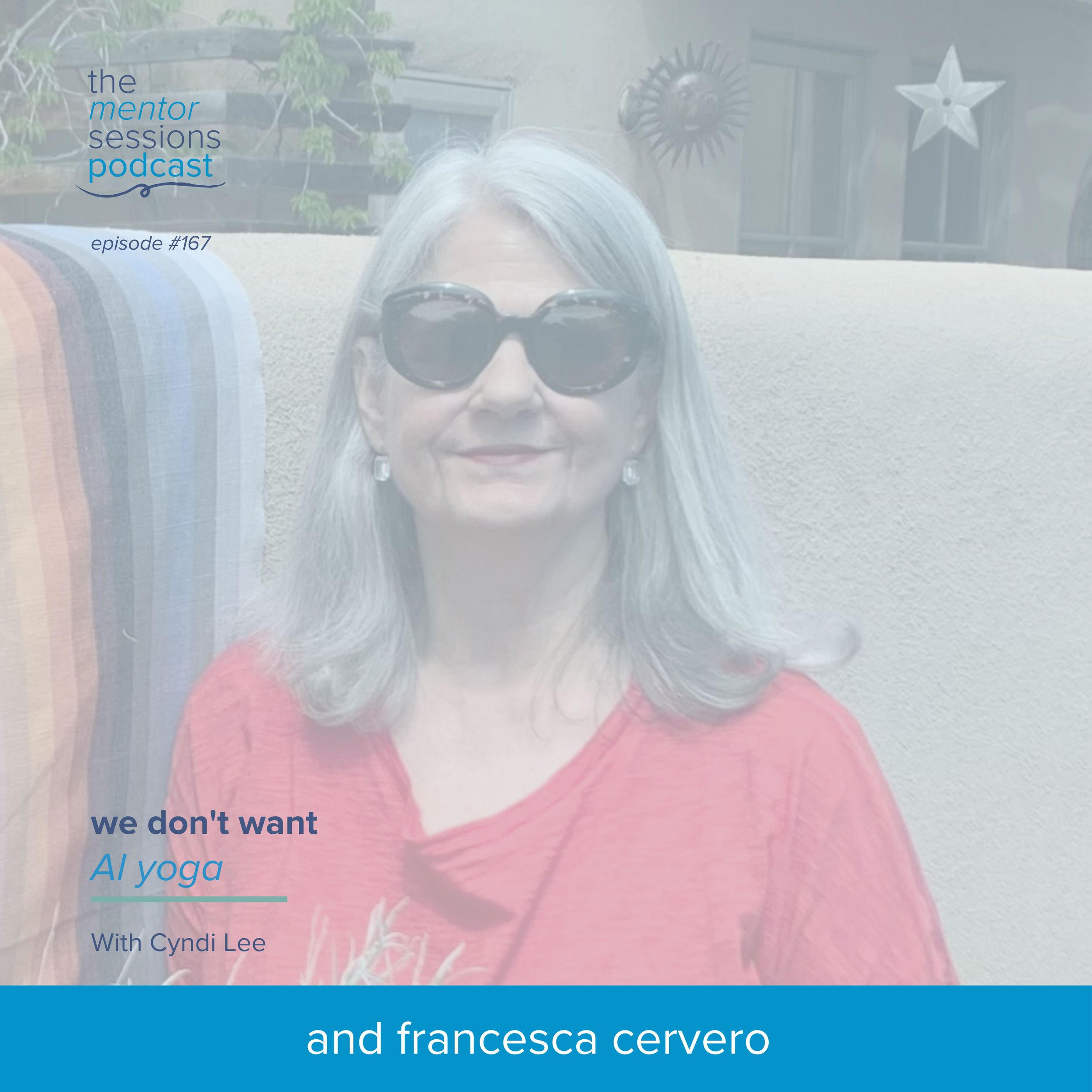 167:&nbsp; We Don't Want AI Yoga with Cyndi Lee