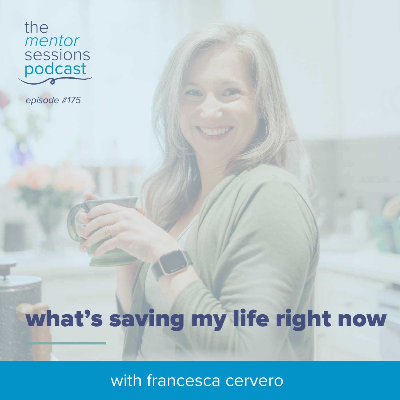 175:&nbsp; What’s Saving My Life Right Now