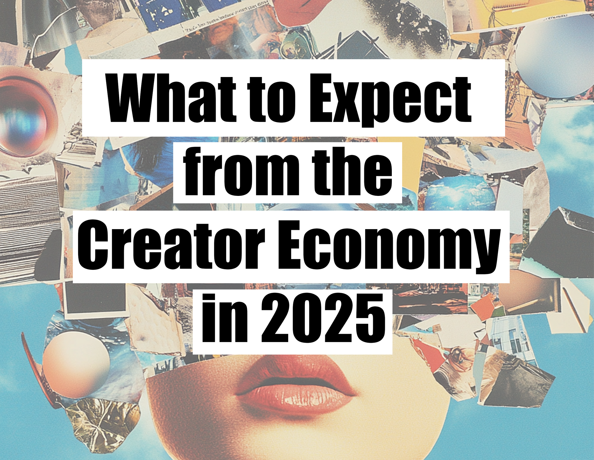 What to Expect from the Creator Economy in 2025