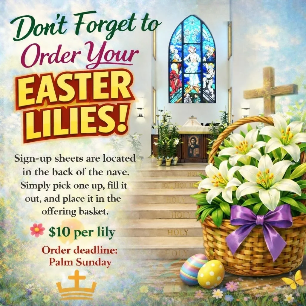 Don&rsquo;t forget to order your Easter lilies! 

Sign-up sheets are located in the back of the nave&mdash;simply fill one out and place it in the offering basket.

💐 $10 per lily
📅 Order deadline: Palm Sunday