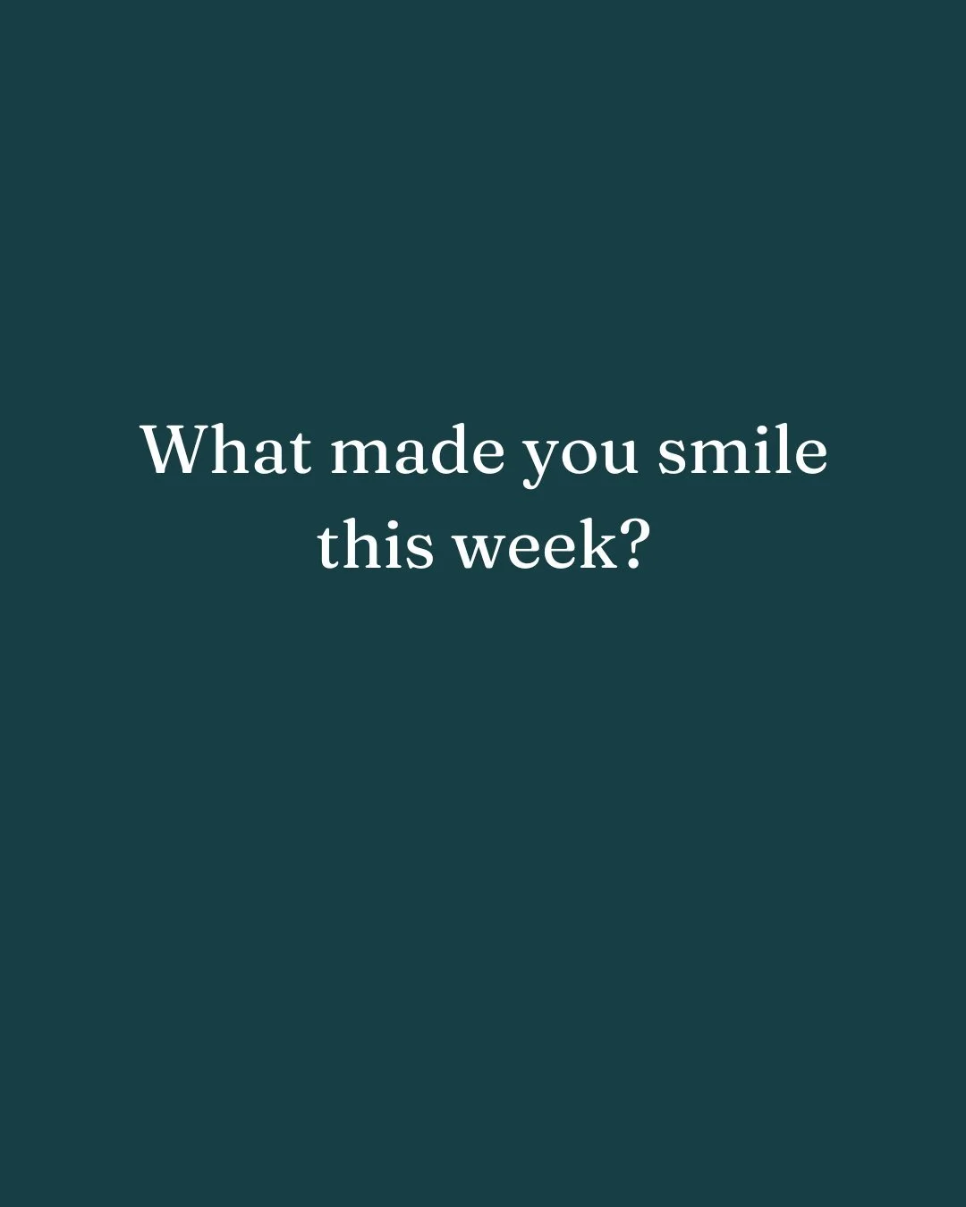What made you smile this week?