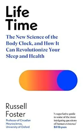 Book cover titled 'Life Time' by Russell Foster, discussing the science of the body clock and health. Features a gradient graphic and text about sleep science.