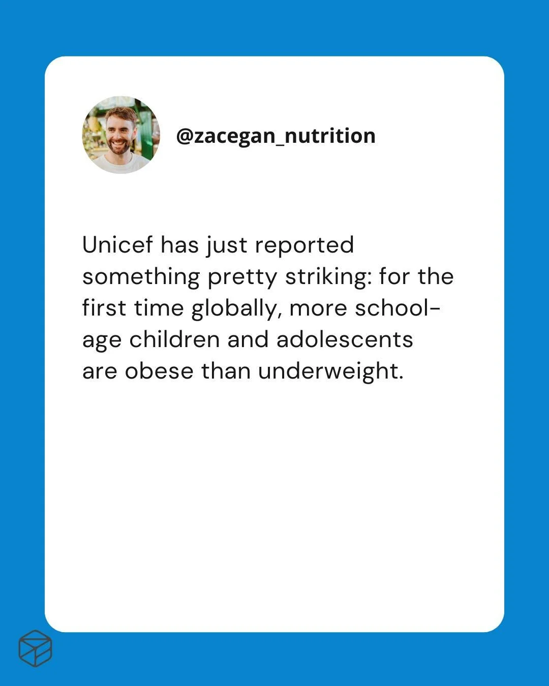 We now live in a world where having access to too much food is a bigger threat to our children's health than having not enough food, according to Unicef. 

Hopefully this information comes as another reminder of the many factors that influence what w